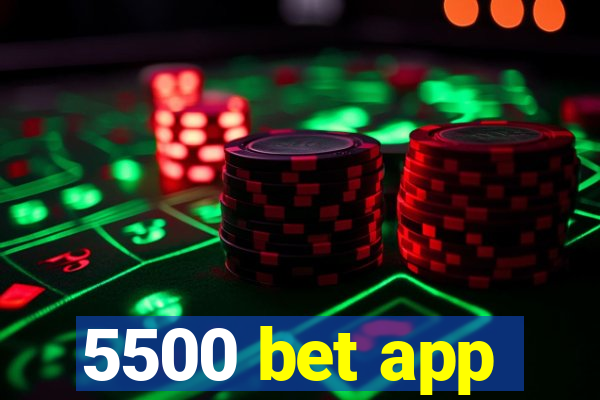 5500 bet app
